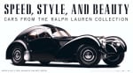 Speed Style and Beauty: Cars From the Ralph Lauren Collection