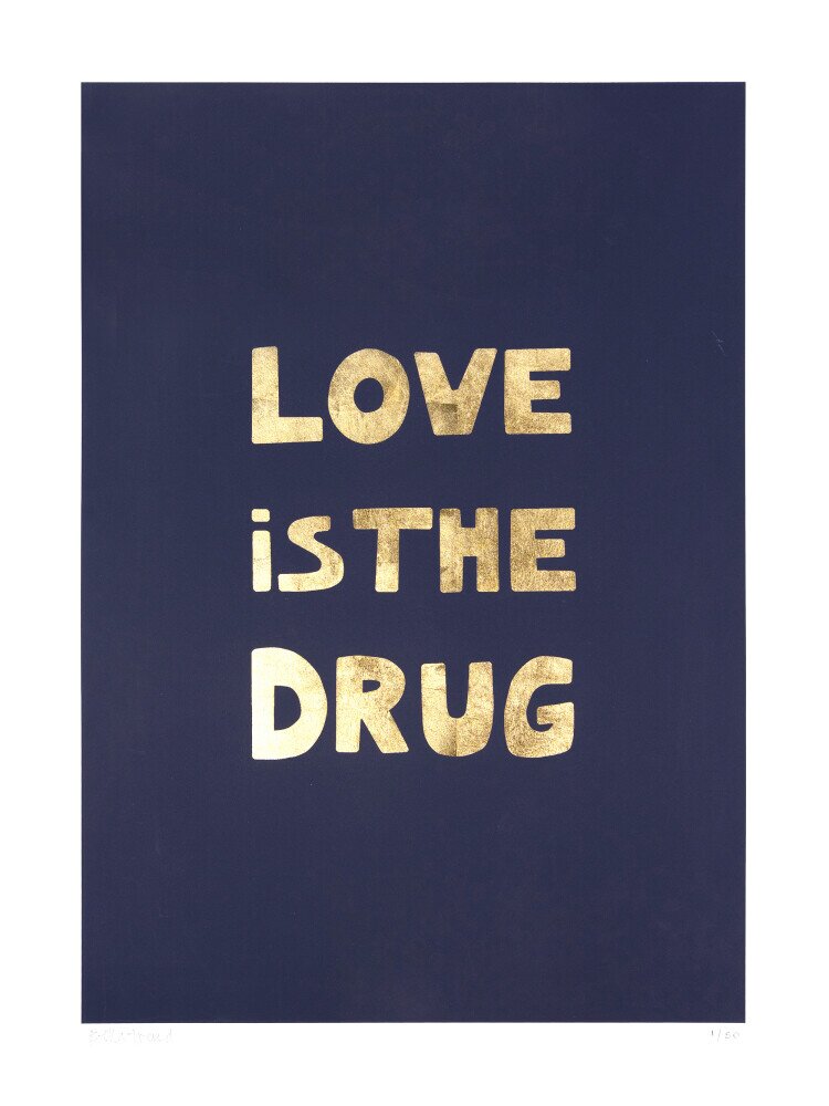 Love is the Drug Art Print by Bella Freud King McGaw